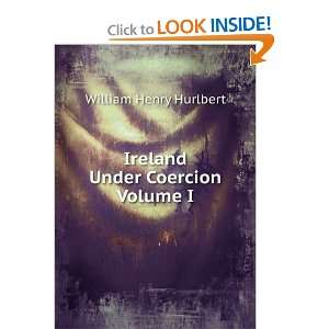  Ireland Under Coercion Volume I William Henry Hurlbert 