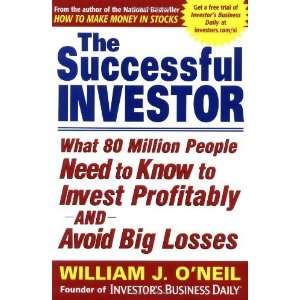 By William J. ONeil The Successful Investor What 80 Million People 
