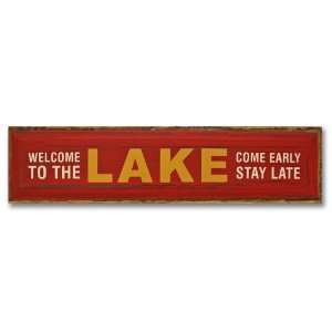  Welcome To The Lake Come Early Stay Late