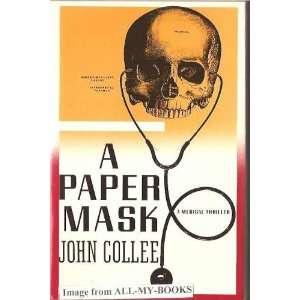  A Paper Mask A Medical Thriller John Collee Books