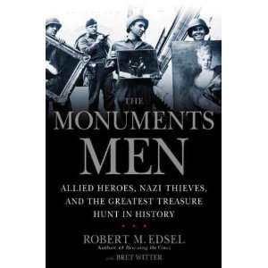  The Monuments Men Allied Heroes, Nazi Thieves and the 