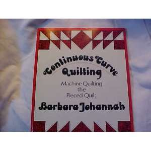   Quilting Machine Quilting the Pieced Quilt Barbara Johannah Books