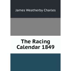 The Racing Calendar 1849 James Weatherby Charles Books