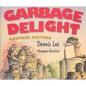 Garbage Delight Another Helping Lee Dennis (illustrated by Maryann 