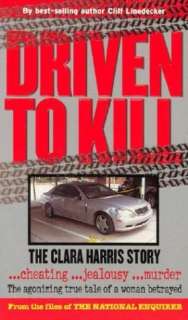 Driven to Kill The Clara Harris Story